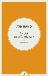 Ayn Rand: Ahlak Dediğimiz Şey Erkan Aslan Zeplin Kitap