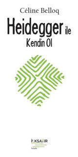 Heidegger ile Kendin Ol Celine Belloq İlksatır Yayınevi