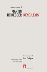 Kendileyiş: 3.Bölüm - Yayınlanmamış Yazılar - Takrirler - Düşünülmüşler Martin Heidegger Dergah Yayınları