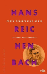 Fizik Felsefesine Giriş - İstanbul Konferansları Hans Reichenbach Fol Kitap