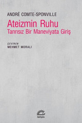 Ateizmin Ruhu - Tanrısız Bir Maneviyata Giriş Andre Comte Sponville İletişim Yayınları