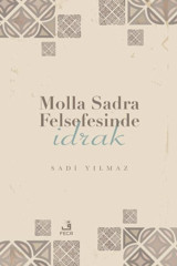 Molla Sadra Felsefesinde İdrak Sadi Yılmaz Fecr Yayınları