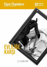 Evliliğe Karşı - Yakışıksız Kitaplar 2 Clare Chambers Livera Yayınevi