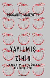 Yayılmış Zihin - Deneyim ve Dünya Özdeşliği Riccardo Manzotti Babil Kitap