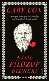 Nasıl Filozof Olunur? Gary Cox Alfa Yayıncılık