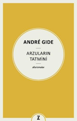 Arzuların Tatmini - Aforizmalar Andre Gide Zeplin Kitap