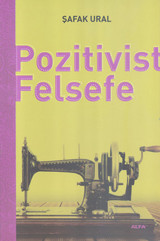 Pozitivist Felsefe Şafak Ural Alfa Yayıncılık