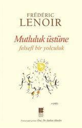 Mutluluk Üstüne Frederic Lenoir Bilge Kültür Sanat