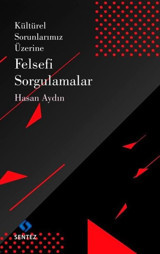 Kültürel Sorunlarımız Üzerine Felsefi Sorgulamalar Hasan Aydın Sentez Yayıncılık