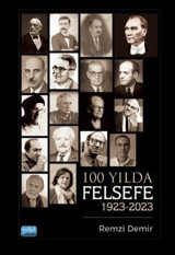 100 Yılda Felsefe 1923 - 2023 Remzi Demir Nobel Akademik Yayıncılık