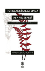 Rönesans İtalya'sında Aşk Felsefesi - Giovanni Pico Della Mirandola'nın Şerh'i (Commento) Ömer Kemal Buhari İnsan Yayınları