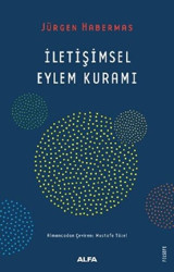 İletişimsel Eylem Kuramı Jürgen Habermas Alfa Yayıncılık