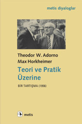 Teori ve Pratik Üzerine T.W. Adorno Max Horkheimer Metis Yayınları