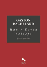 Hayır Diyen Felsefe Gaston Bachelard Nora