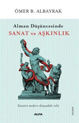 Alman Düşüncesinde Sanat ve Aşkınlık Ömer B. Albayrak Alfa Yayıncılık