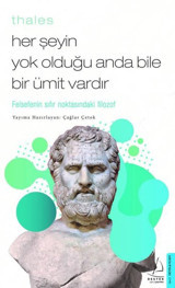 Thales - Her Şeyin Yok Olduğu Anda Bile Bir Ümit Vardır Çağlar Çetok Destek Yayınları