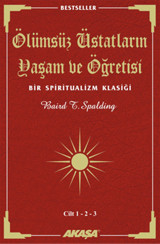 Ölümsüz Üstatların Yaşam ve Öğretisi Cilt: 1 - 2 - 3 Baird Spalding Akaşa Yayın