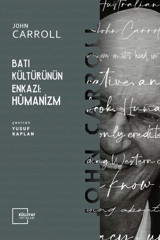 Batı Kültürünün Enkazı: Hümanizm John Carroll Külliyat Yayınları