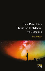 İbn Rusd'un Teistik Delillere Yaklasımı Adem Akman Eskiyeni Yayınları
