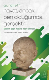 Gurdjieff-Hayat Ancak Ben Olduğumda Gerçektir Gamze Alagöz Destek Yayınları