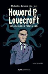 Karanlıklarda Yazan Adam: Howard P. Lovecraft - Renkli Resimli Howard Phillips Lovecraft Alfa Yayıncılık Howard Phillips Lovecraft Alfa Yayıncılık