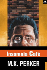 İnsomnia Cafe M. K. Perker Karakarga M. K. Perker Karakarga