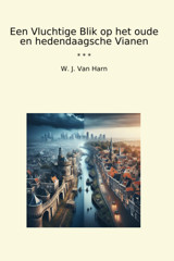 Een Vluchtige Blik Op Het Oude En Hedendaagsche Vianen (Classic Books) W. J. Van Harn Lettel Books