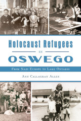 Holocaust Refugees In Oswegofrom Nazi Europe To Lake Ontario (American Heritage) Allen, Ann Callaghan Hıstory Pr