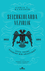Selçuklularda Vezirliksivil İdare Üzerine Bir Araştırma (1055-1194) Carla L. Klausner Kronik Kitap
