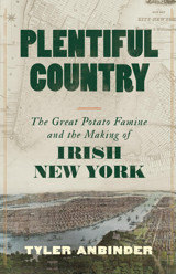 Plentiful Countrythe Great Potato Famine And The Making Of Irish New York Anbinder, Tyler Lıttle Brown And Company
