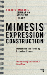 Mimesis, Expression, Constructionfredric Jamesons Seminar On Aesthetic Theory Jameson, Fredric Repeater Books