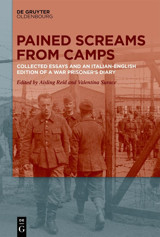 Pained Screams From Campscollected Essays And An Italian-English Edition Of A War Prisoner'S Diary De Gruyter Oldenbourg