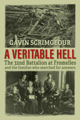 A Veritable Hellthe 32Nd Battalion At Fromelles And The Families Who Searched For Answers Scrimgeour, GavIn GavIn Scrimgeour