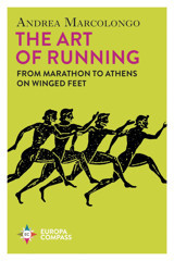 The Art Of Runningfrom Marathon To Athens On Winged Feet Marcolongo, Andrea Europa Compass