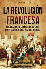 La RevolucIn Francesauna Apasionante Gua Sobre Un Gran Acontecimiento De La Historia Mundial (Europa) Wellman, Billy Billy Wellman
