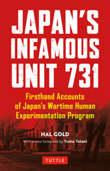 Japan'S Infamous Unit 731First-Hand Accounts Of Japan'S Wartime Human Experimentation Program Gold, Hal Tuttle Publishing
