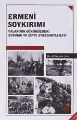 Ermeni Soykırımı Yalanının Günümüzdeki Durumu Ve Çifte Standartlı Batı Ali Nazmi Çora Son Çağ Yayıncılık