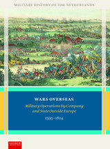 Wars Overseasmilitary Operations By Company And State Outside Europe 1595-1814 (Military History Of The Netherlands) Knaap, Gerrit Leiden University Press