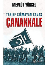 Tarihe Sığmayan Savaş Çanakkale Mevlüt Yüksel Eftalya Kitap