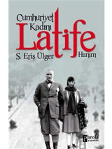 Cumhuriyet Kadını Latife Hanım S.Eriş Ülger Halk Kitabevi