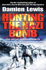Hunting The Nazi Bombthe Special Forces Mission To Sabotage Hitler'S Deadliest Weapon Lewis, Damien Quercus Books