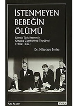 İstenmeyen BebeğIn Ölümükıbrıslı Türk Basınında Ortaklık Cumhuriyeti Tecrübesi (1960-1963) Nikolaos Stelya Kalkedon Yayınları
