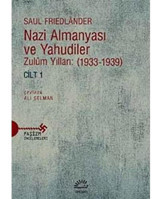 Nazi Almanyası Ve Yahudiler Cilt:1Zulüm Yılları (1933-1939) Saul Friedlander İletişim Yayınları