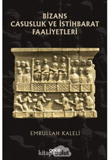 Bizans Casusluk Ve İstihbarat Faliyetleri Emrullah Kaleli Gece Kitaplığı