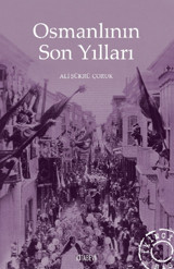 Osmanlının Son Yılları Ali Şükrü Çoruk Kitabevi Yayınları