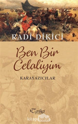 Ben Bir Celaliyim Karayazıcılar Radi Dikici Tarihçi Kitabevi