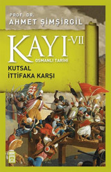 Osmanlı Tarihi Kayı 7 Kutsal İttifaka Karşı Ahmet Şimşirgil Timaş