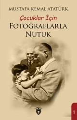 Çocuklar İçIn Fotoğraflarla Nutuk Mustafa Kemal Atatürk Dorlion Yayınları