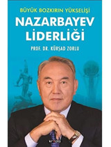 Büyük Bozkırın Yükselişi - Nazarbayev Liderliği Zorlu, Kürşad Kripto Basım Yayın
