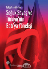 Soğuk Savaş Ve Türkiye'NIn Batı'Ya Yönelişi Tolgahan Akdan Yordam Kitap